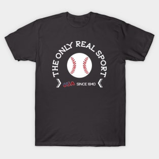 Baseball The Only Real Sport Since 1840 T-Shirt